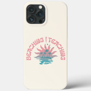 Beaching Not Teaching Funny Teacher Summer Break iPhone 13 Pro Max Case