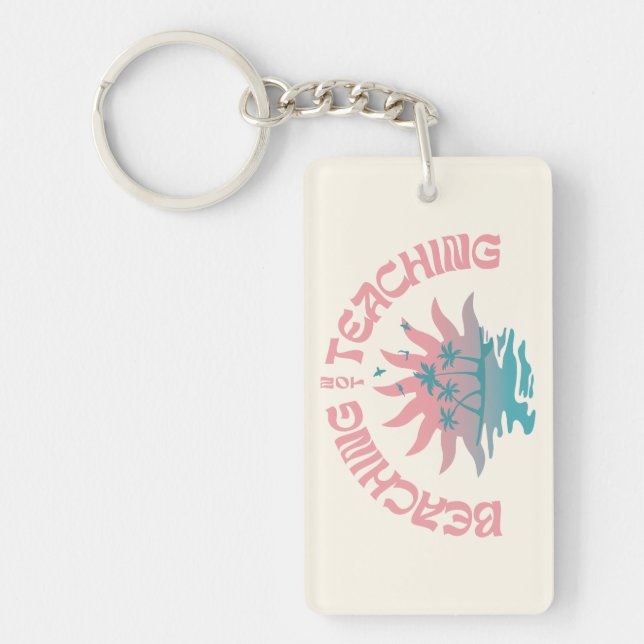 Beaching Not Teaching Funny Teacher Summer Break Key Ring (Front)
