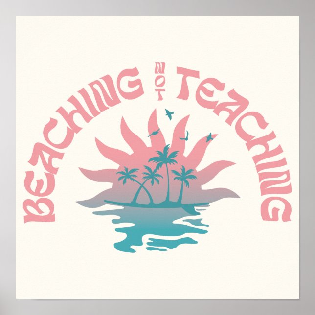 Beaching Not Teaching Funny Teacher Summer Break Poster (Front)