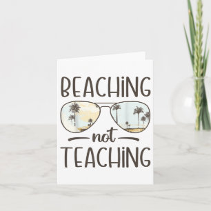 Beaching Not Teaching Funny Teacher Summer Vacatio Card