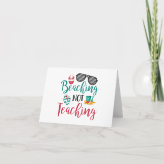 Beaching Not Teaching Funny Teacher Summer Vacatio Card