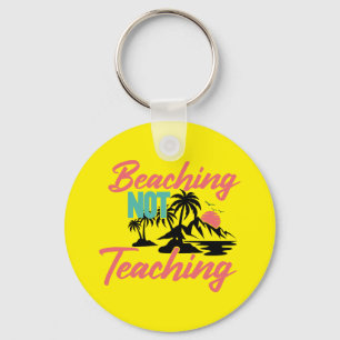 Beaching Not Teaching Key Ring