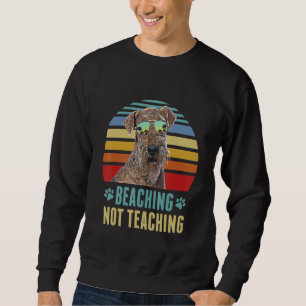 Beaching Not Teaching Lakeland Terrier Dog Summer Sweatshirt