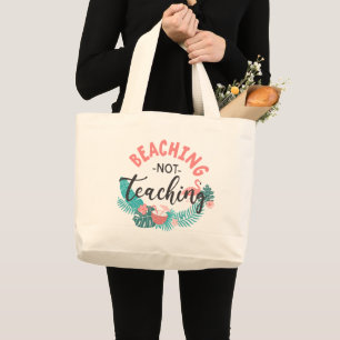 Beaching not Teaching Large Tote Bag
