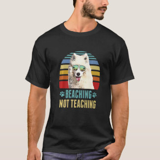 Beaching Not Teaching  Samoyed Dog Teacher Summer T-Shirt