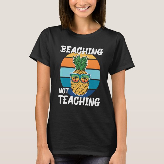 Beaching Not Teaching School Out Summer Teacher Pi T-Shirt (Front)