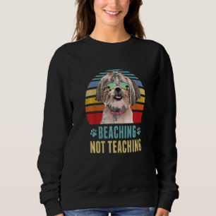 Beaching Not Teaching Shih Tzu Dog Teacher Summer Sweatshirt