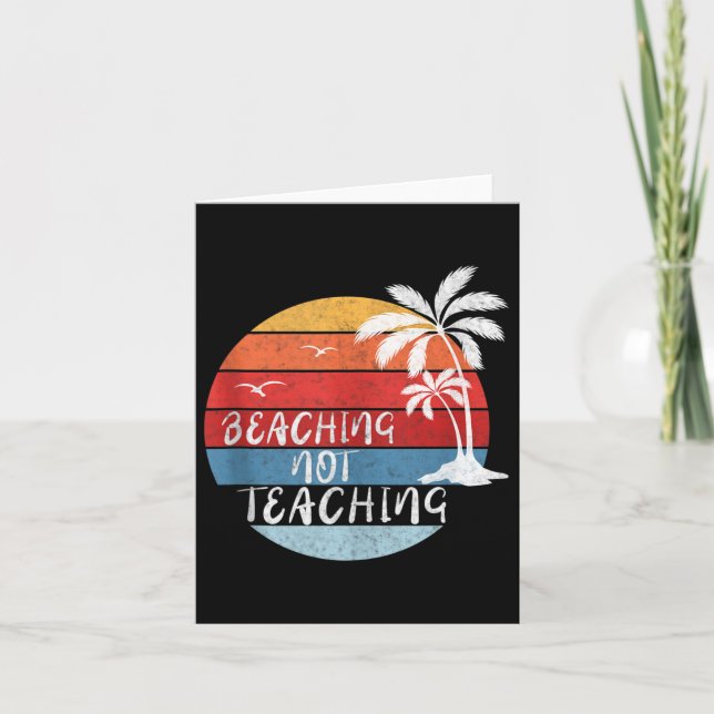 Beaching Not Teaching Shirt Funny Summer Teacher G Card (Front)