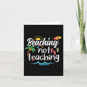 Beaching Not Teaching Summer Vacation Break Teache Card