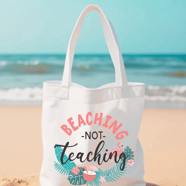 Beaching Not Teaching Teacher Appreciation Tote  (Creator Uploaded)