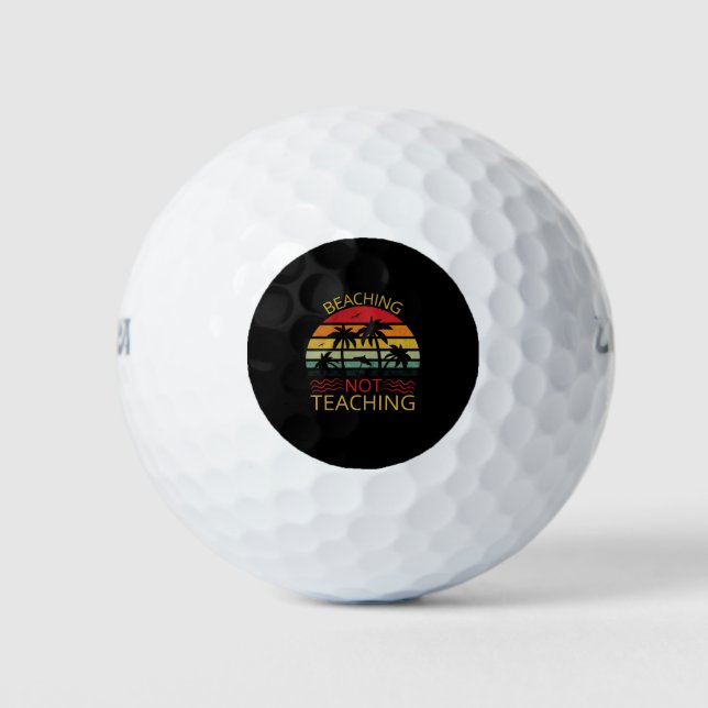 Beaching Not Teaching-Teacher-Beach-Funny Golf Balls (Front)