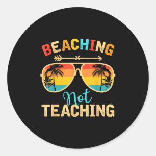 Beaching Not Teaching Teacher Mode Off Summer Vaca Classic Round Sticker