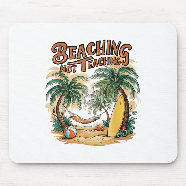 Beaching Not Teaching Teacher Summer _1  Mouse Mat (Front)