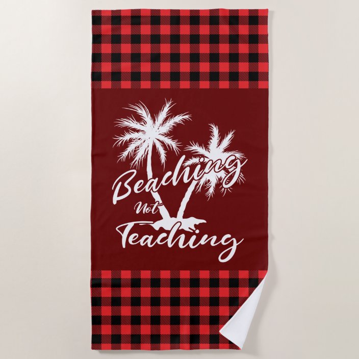 Download Beaching Not Teaching Teacher Summer Vacation Beach Towel ...