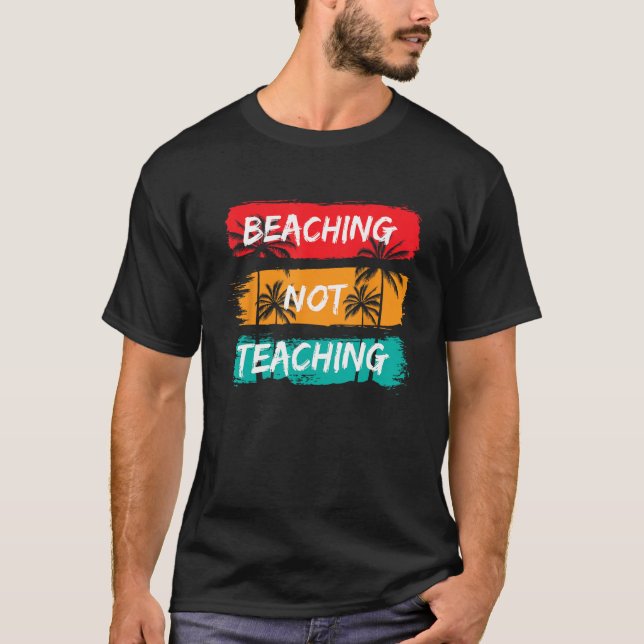 Beaching not Teaching Vacation Summer matching Tea T-Shirt (Front)