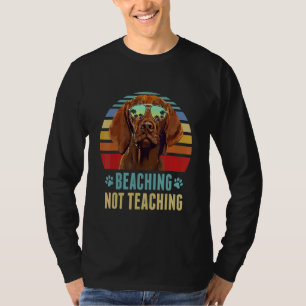 Beaching Not Teaching  Vizsla Dog Teacher Summer T-Shirt