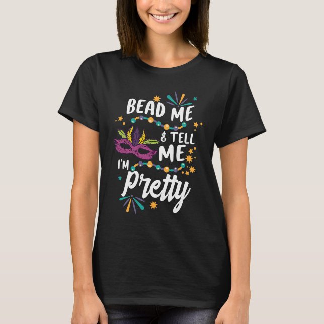 Bead Me & Tell Me I'm Pretty Beading T-Shirt (Front)