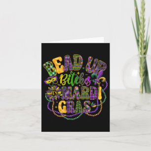 Bead Up B Tches It's Mardi Gras Festival New Orlea Card