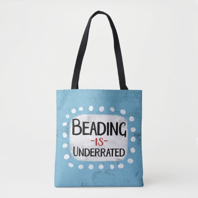 Beading Is Underrated Tote Bag (Front)