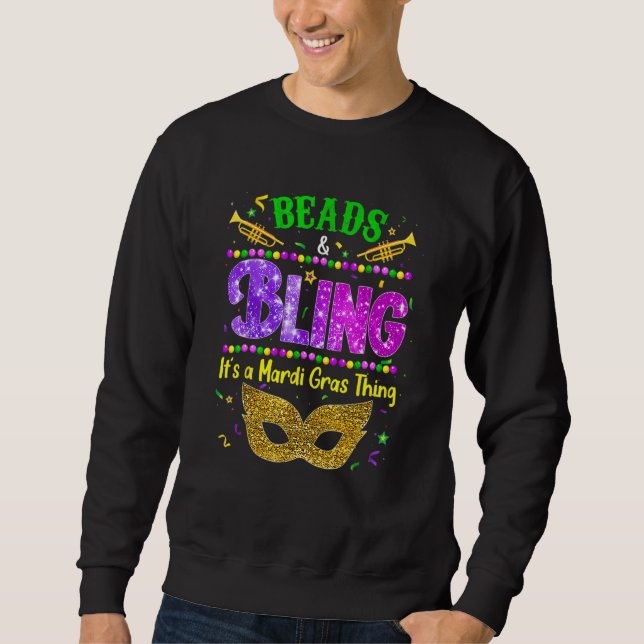 Beads Amp Bling It's A Mardi Gras Thing Sweatshirt (Front)