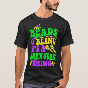 Beads And Bling It's A Mardi Gras Thing Carnival C T-Shirt