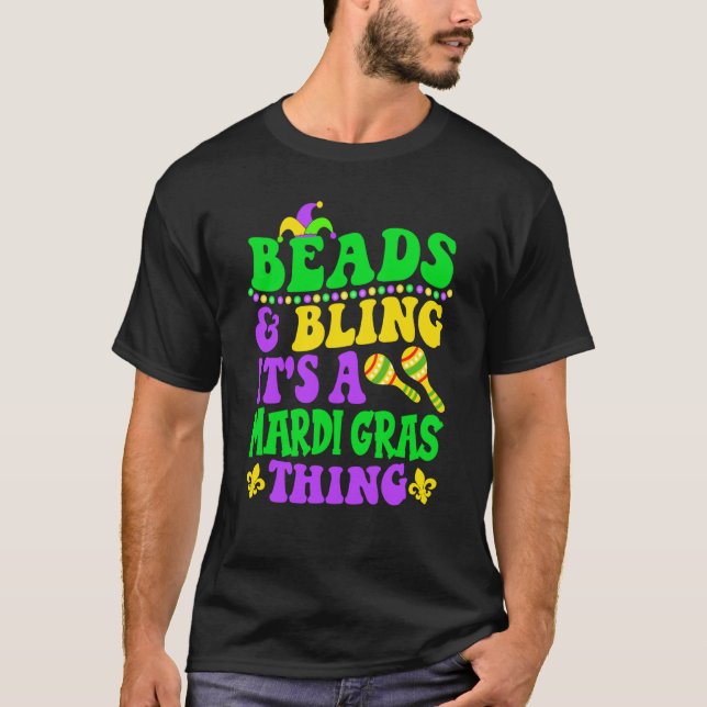 Beads And Bling It's A Mardi Gras Thing Carnival C T-Shirt (Front)