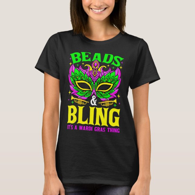 Beads And Bling It's A Mardi Gras Thing Carnival M T-Shirt (Front)