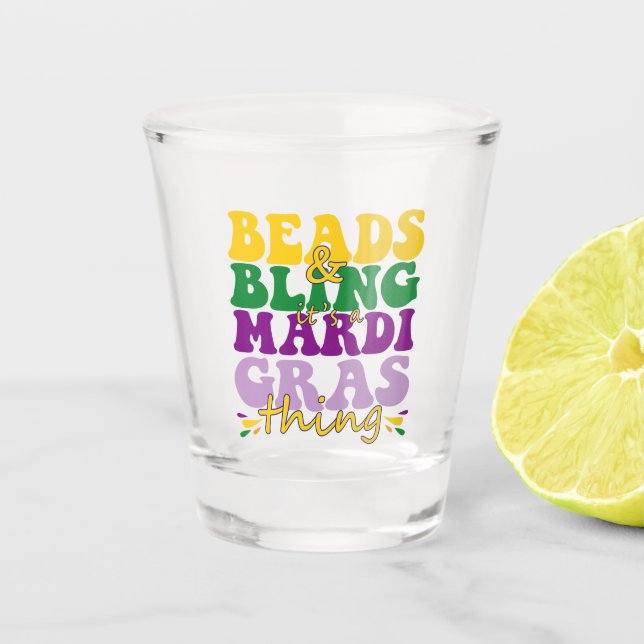 Beads and Bling it's a Mardi Gras Thing Funny Gift Shot Glass (Front)