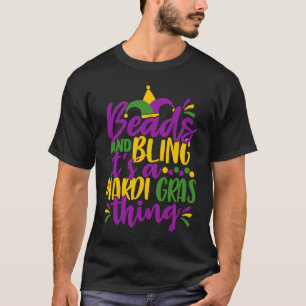 Beads and Bling It's a Mardi Gras Thing Mardi Gra T-Shirt