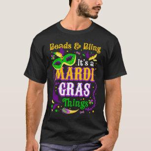 Beads And Bling It's A Mardi Gras Thing Mardi Gras T-Shirt