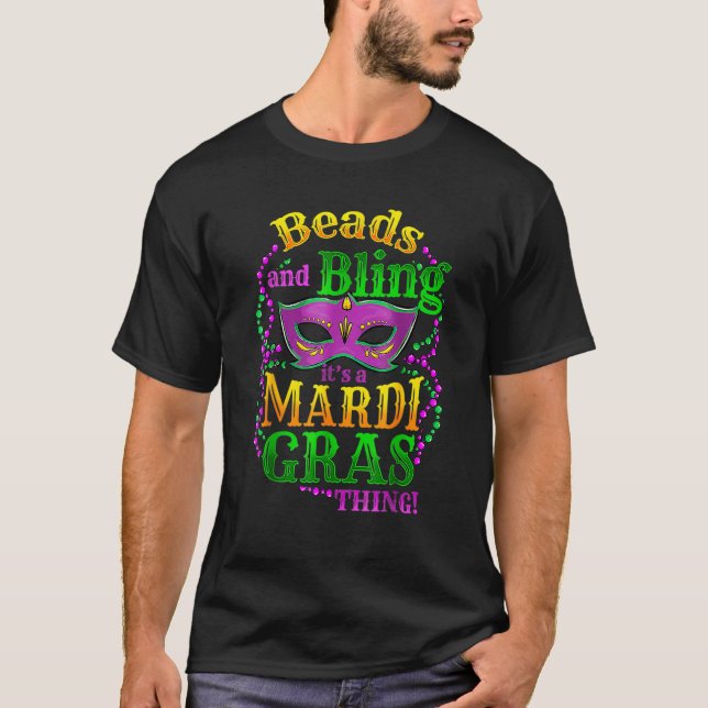 Beads And Bling It's A Mardi Gras Thing Mask Mardi T-Shirt (Front)