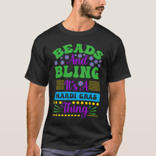 Beads And Bling It's A Mardi Gras Thing Men Women T-Shirt
