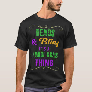 Beads & Bling It s a Mardi Gras Thing Cool T-Shirt