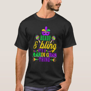 Beads & Bling It's A Mardi Gras Thing Cool Parade T-Shirt