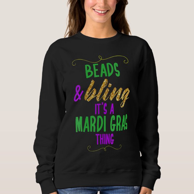 Beads & Bling It's a Mardi Gras Thing Cool Sweatshirt (Front)