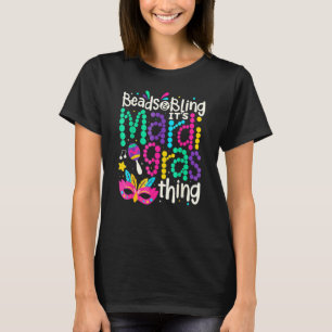 Beads & Bling It's A Mardi Gras Thing Funny Men Wo T-Shirt