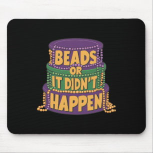 Beads Or It Didn’t Happen Mardi Gras Funny Parade  Mouse Mat