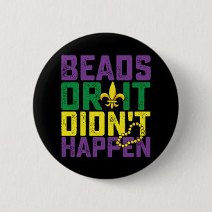Beads Or It Didn't Happen Mardi Gras Carnival 6 Cm Round Badge