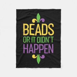 Beads Or It Didn't Happen Mardi Gras Shirt Gift  Fleece Blanket