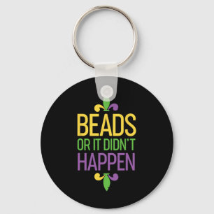 Beads Or It Didn't Happen Mardi Gras Shirt Gift Key Ring