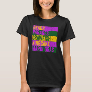 Beads Parades Crawfish Kingcake Funny Mardi Gras C T-Shirt
