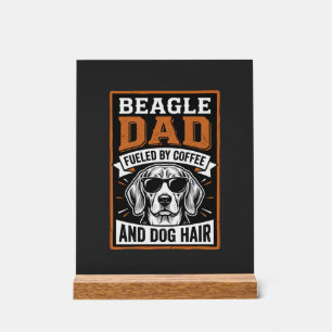 Beagle Dad Fuelled by Coffee and Dog Hair Acrylic Sign