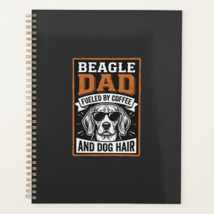 Beagle Dad Fuelled by Coffee and Dog Hair Planner