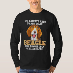 Beagle Dog Beagle Luxury Life Dogs I Work Hard T-Shirt
