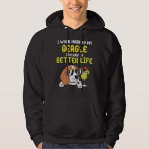 Beagle Dog Work Hard Beagle Better Life Funny Dog Hoodie