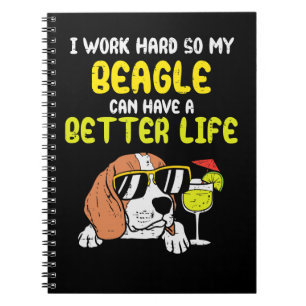 Beagle Dog Work Hard Beagle Better Life Funny Dog  Notebook