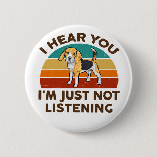 Beagle I Hear You Im Just Not Listening Dog Lover 6 Cm Round Badge