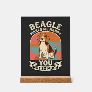 Beagle Makes Me Happy You Not So Much Dog Acrylic Sign