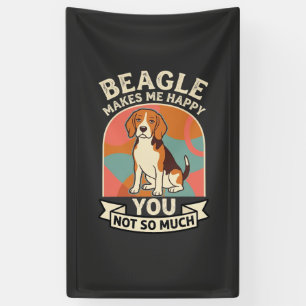 Beagle Makes Me Happy You Not So Much Dog Banner