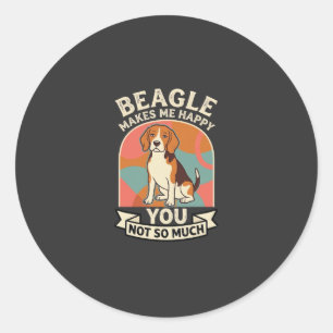 Beagle Makes Me Happy You Not So Much Dog Classic Round Sticker